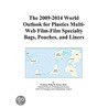 The 2009-2014 World Outlook for Plastics Multi-Web Film-Film Specialty Bags, Pouches, and Liners door Inc. Icon Group International