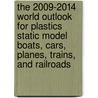 The 2009-2014 World Outlook for Plastics Static Model Boats, Cars, Planes, Trains, and Railroads by Inc. Icon Group International