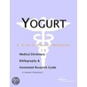 Yogurt - A Medical Dictionary, Bibliography, and Annotated Research Guide to Internet References door Icon Health Publications