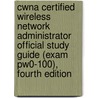 Cwna Certified Wireless Network Administrator Official Study Guide (exam Pw0-100), Fourth Edition by Tom Carpenter