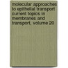 Molecular Approaches to Epithelial Transport Current Topics in Membranes and Transport, Volume 20 by Unknown