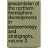 Precambrian of the Northern Hemisphere. Developments in Palaeontology and Stratigraphy, Volume 3.
