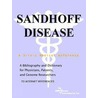 Sandhoff Disease - A Bibliography and Dictionary for Physicians, Patients, and Genome Researchers door Icon Health Publications