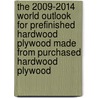 The 2009-2014 World Outlook for Prefinished Hardwood Plywood Made from Purchased Hardwood Plywood door Inc. Icon Group International