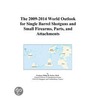 The 2009-2014 World Outlook for Single Barrel Shotguns and Small Firearms, Parts, and Attachments by Inc. Icon Group International