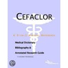 Cefaclor - A Medical Dictionary, Bibliography, and Annotated Research Guide to Internet References door Icon Health Publications