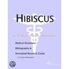 Hibiscus - A Medical Dictionary, Bibliography, and Annotated Research Guide to Internet References door Icon Health Publications