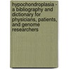 Hypochondroplasia - A Bibliography and Dictionary for Physicians, Patients, and Genome Researchers door Icon Health Publications