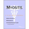 Myositis - A Medical Dictionary, Bibliography, and Annotated Research Guide to Internet References door Icon Health Publications