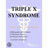 Triple X Syndrome - A Bibliography and Dictionary for Physicians, Patients, and Genome Researchers by Icon Health Publications