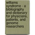 Williams Syndrome - A Bibliography and Dictionary for Physicians, Patients, and Genome Researchers