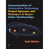 Communication of Information Technology Project Sponsors and Managers in Buyer-Seller Relationships by Ralf Mueller