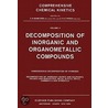Decomposition of Inorganic and Organometallic Compounds. Comprehensive Chemical Kinetics, Volume 7. door Onbekend