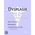 Dysplasia - A Medical Dictionary, Bibliography, and Annotated Research Guide to Internet References