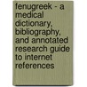 Fenugreek - A Medical Dictionary, Bibliography, and Annotated Research Guide to Internet References door Icon Health Publications