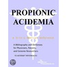 Propionic Acidemia - A Bibliography and Dictionary for Physicians, Patients, and Genome Researchers door Icon Health Publications