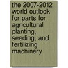 The 2007-2012 World Outlook for Parts for Agricultural Planting, Seeding, and Fertilizing Machinery door Inc. Icon Group International