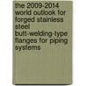 The 2009-2014 World Outlook for Forged Stainless Steel Butt-Welding-Type Flanges for Piping Systems door Inc. Icon Group International