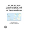The 2009-2014 World Outlook for Pick-Up Truck Campers for Sliding on and Off Trucks Excluding Parts door Inc. Icon Group International