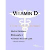 Vitamin D - A Medical Dictionary, Bibliography, and Annotated Research Guide to Internet References by Icon Health Publications