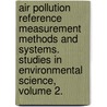 Air Pollution Reference Measurement Methods and Systems. Studies in Environmental Science, Volume 2. door Onbekend