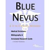 Blue Nevus - A Medical Dictionary, Bibliography, and Annotated Research Guide to Internet References door Icon Health Publications