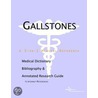 Gallstones - A Medical Dictionary, Bibliography, and Annotated Research Guide to Internet References by Icon Health Publications