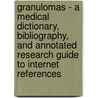 Granulomas - A Medical Dictionary, Bibliography, and Annotated Research Guide to Internet References door Icon Health Publications