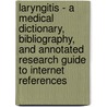 Laryngitis - A Medical Dictionary, Bibliography, and Annotated Research Guide to Internet References door Icon Health Publications