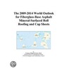 The 2009-2014 World Outlook for Fiberglass-Base Asphalt Mineral-Surfaced Roll Roofing and Cap Sheets by Inc. Icon Group International