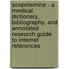 Scopolamine - A Medical Dictionary, Bibliography, and Annotated Research Guide to Internet References door Icon Health Publications