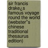 Sir Francis Drake¿s Famous Voyage Round the World (Webster''s Chinese Traditional Thesaurus Edition) door Inc. Icon Group International