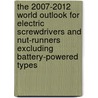 The 2007-2012 World Outlook for Electric Screwdrivers and Nut-Runners Excluding Battery-Powered Types door Inc. Icon Group International