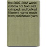 The 2007-2012 World Outlook for Textured, Crimped, and Bulked Filament Yarns Made from Purchased Yarn door Inc. Icon Group International