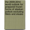 The 2009-2014 World Outlook for Prepared Frozen Forms of Alaskan Pollock Excluding Fillets and Steaks door Inc. Icon Group International