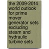 The 2009-2014 World Outlook for Prime Mover Generator Sets Excluding Steam and Hydraulic Turbine Sets door Inc. Icon Group International