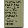 The Pony Rider Boys in New Mexico (The End of the Silver Trail) (Webster''s French Thesaurus Edition) door Inc. Icon Group International