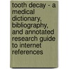 Tooth Decay - A Medical Dictionary, Bibliography, and Annotated Research Guide to Internet References door Icon Health Publications