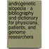 Androgenetic Alopecia - A Bibliography and Dictionary for Physicians, Patients, and Genome Researchers