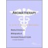 Aromatherapy - A Medical Dictionary, Bibliography, and Annotated Research Guide to Internet References