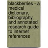 Blackberries - A Medical Dictionary, Bibliography, and Annotated Research Guide to Internet References door Icon Health Publications