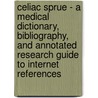 Celiac Sprue - A Medical Dictionary, Bibliography, and Annotated Research Guide to Internet References by Icon Health Publications