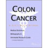 Colon Cancer - A Medical Dictionary, Bibliography, and Annotated Research Guide to Internet References door Icon Health Publications