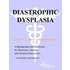 Diastrophic Dysplasia - A Bibliography and Dictionary for Physicians, Patients, and Genome Researchers