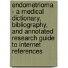 Endometrioma - A Medical Dictionary, Bibliography, and Annotated Research Guide to Internet References door Icon Health Publications