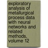 Exploratory Analysis of Metallurgical Process Data with Neural Networks and Related Methods, Volume 12 door Charles Aldrich