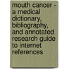 Mouth Cancer - A Medical Dictionary, Bibliography, and Annotated Research Guide to Internet References door Icon Health Publications