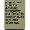 Progesterone - A Medical Dictionary, Bibliography, and Annotated Research Guide to Internet References door Icon Health Publications