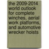 The 2009-2014 World Outlook for Complete Winches, Aerial Work Platforms, and Automotive Wrecker Hoists door Inc. Icon Group International