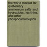 The World Market for Quaternary Ammonium Salts and Hydroxides, Lecithins, and Other Phosphoaminolipids door Inc. Icon Group International